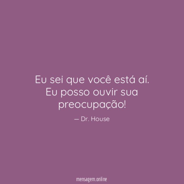 Eu sei que você está aí