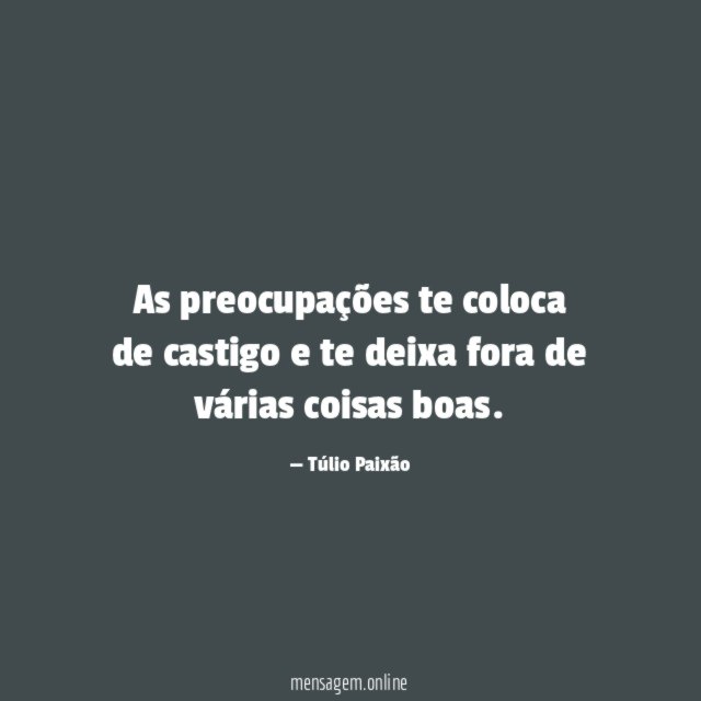 As preocupações te coloca de castigo e te