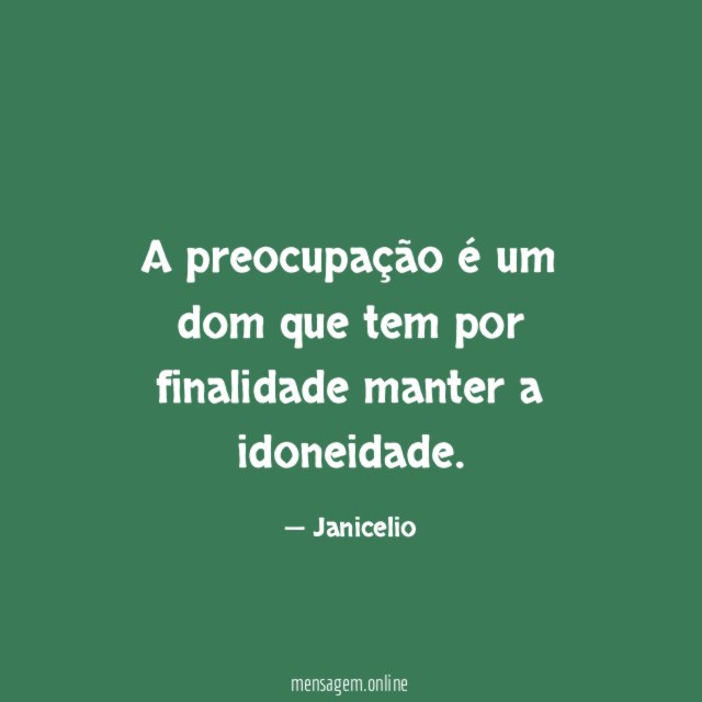 A preocupação é um dom que tem por finalidade manter a idoneidade