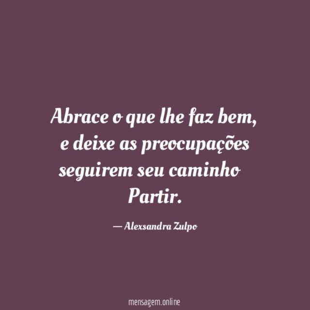 Abrace o que lhe faz bem
