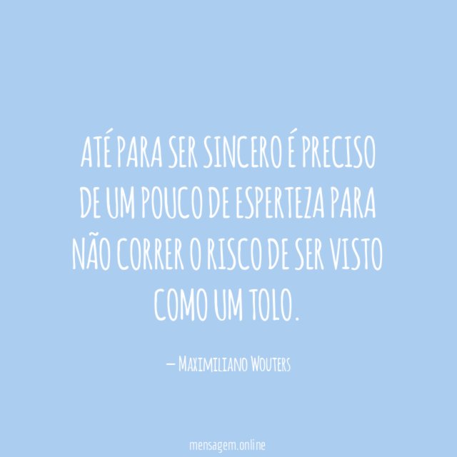 ATÉ PARA SER SINCERO É PRECISO DE UM