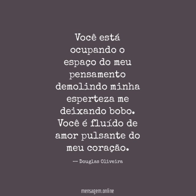 Você está ocupando o espaço do meu pensamento