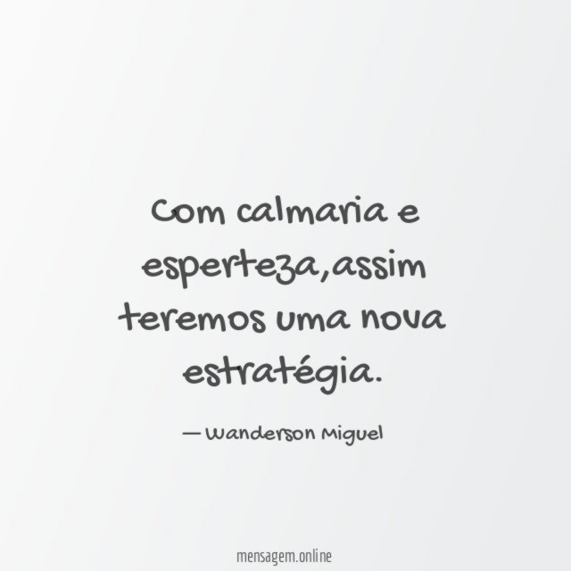 Com calmaria e esperteza
