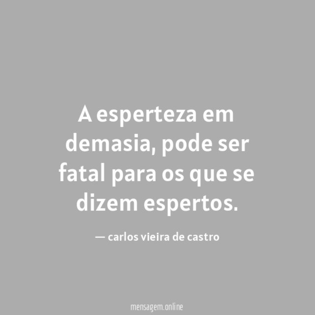A esperteza em demasia