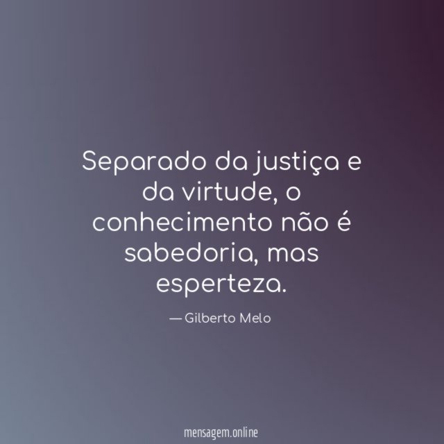 Separado da justiça e da virtude