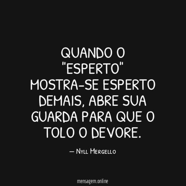 Quando o "esperto" mostra-se esperto demais