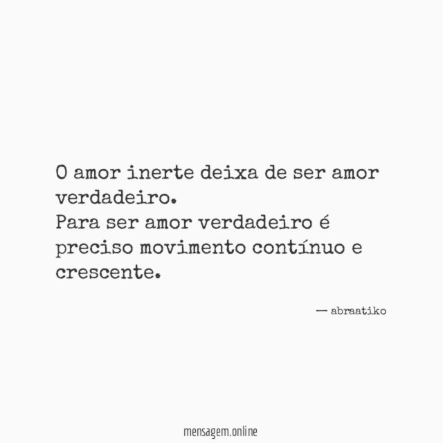 O amor inerte deixa de ser amor verdadeiro