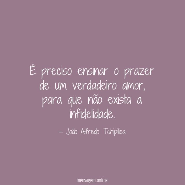 É preciso ensinar o prazer de um verdadeiro amor