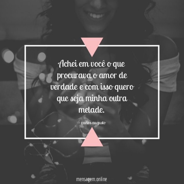 Achei em você o que procurava o amor