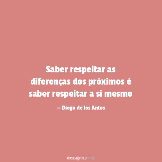 Saber respeitar as diferenças dos próximos é saber