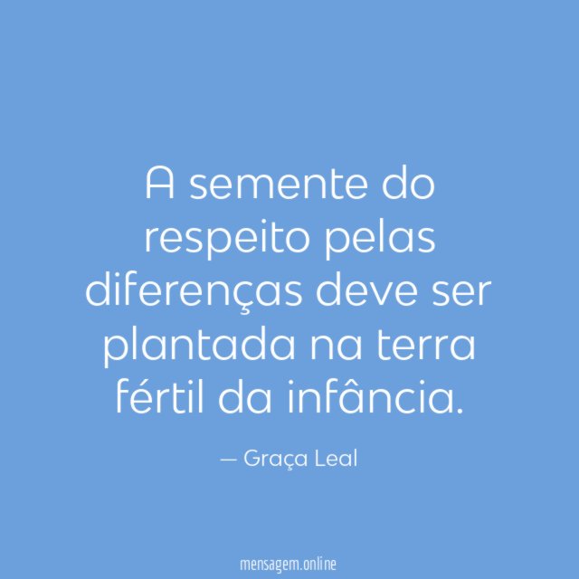 A semente do respeito pelas diferenças deve ser