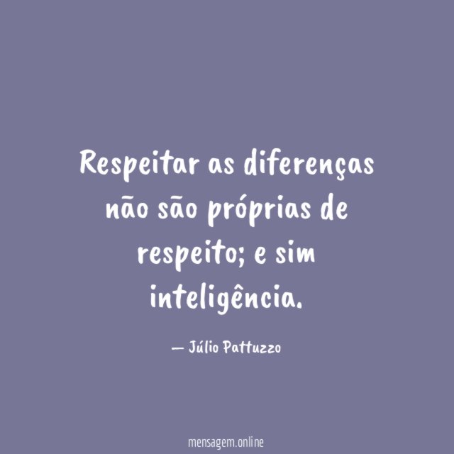 Respeitar as diferenças não são próprias de respeito