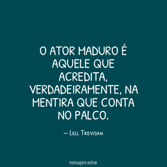 O ator maduro é aquele que acredita