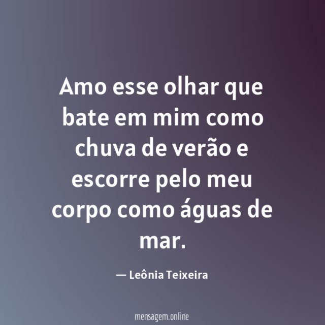 Amo esse olhar que bate em mim como
