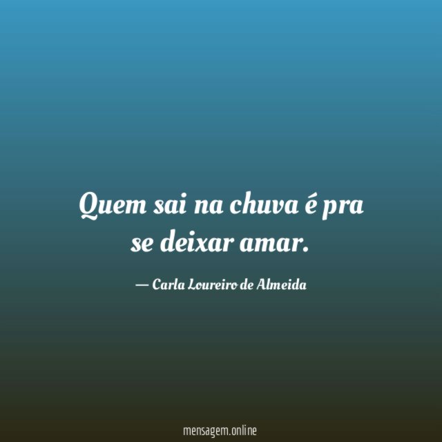 Quem sai na chuva é pra se deixar amar