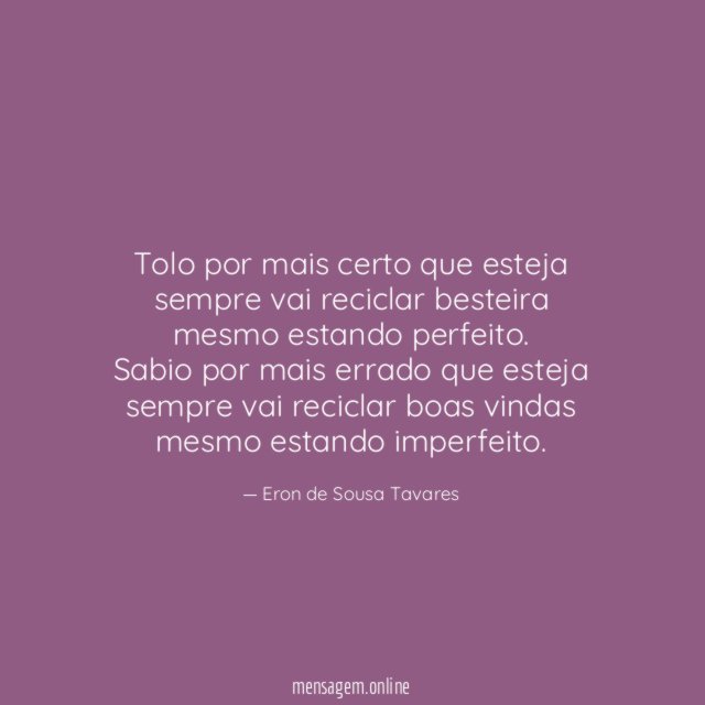 Tolo por mais certo que esteja sempre vai
