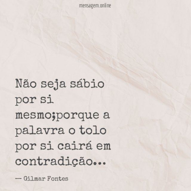 Não seja sábio por si mesmo