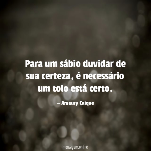 Para um sábio duvidar de sua certeza