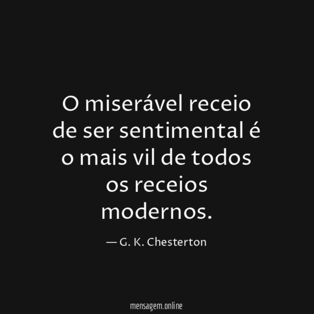 O miserável receio de ser sentimental é