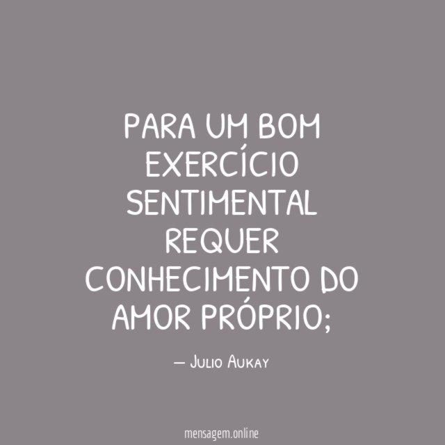 Para um bom exercício sentimental requer conhecimento do Amor próprio