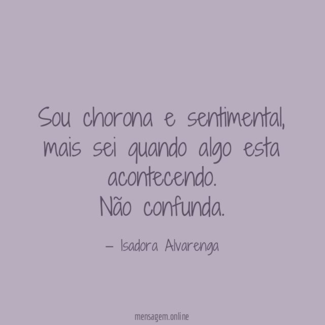 Sou chorona e sentimental