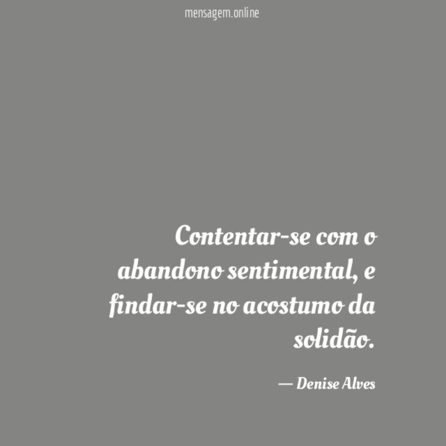 Contentar-se com o abandono sentimental