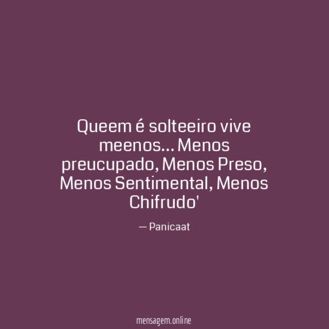 Queem é solteeiro vive meenos