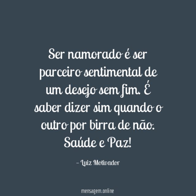 Ser namorado é ser parceiro sentimental de um desejo sem fim