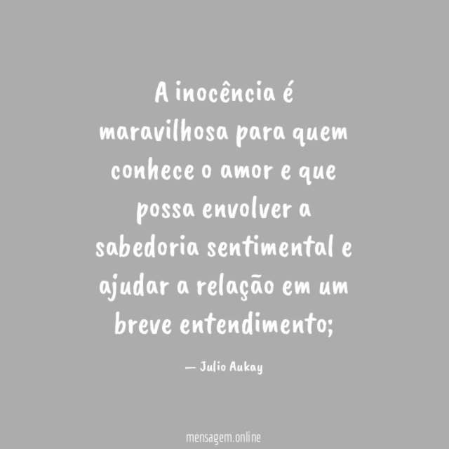 A inocência é maravilhosa para quem conhece