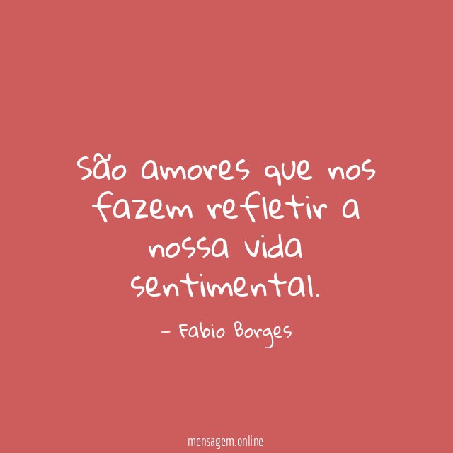 São amores que nos fazem refletir a nossa vida sentimental