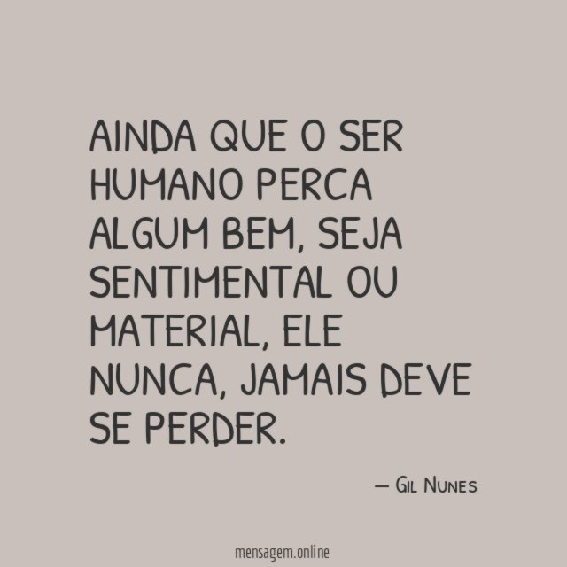 Ainda que o ser humano perca algum bem