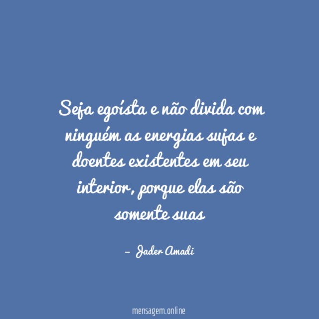 Seja egoísta e não divida com ninguém as