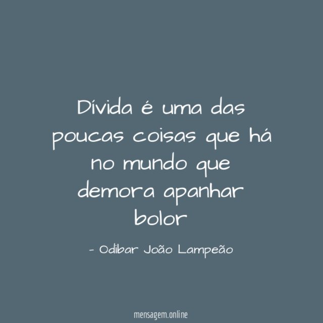 Dívida é uma das poucas coisas que há