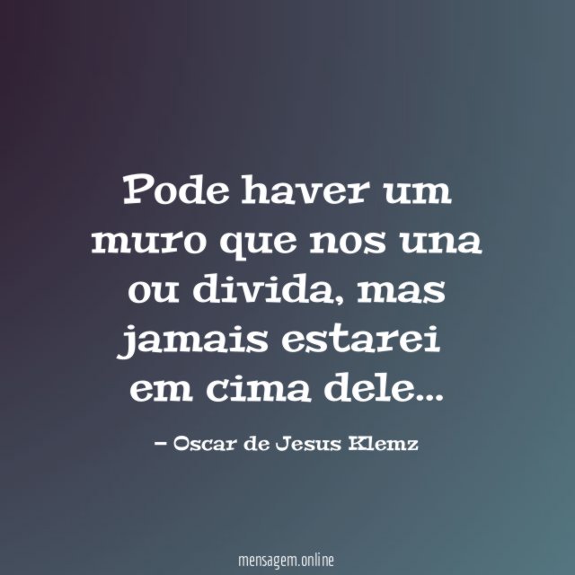 Pode haver um muro que nos una ou divida