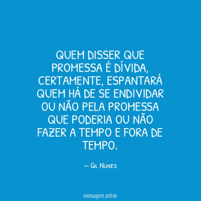Quem disser que promessa é dívida