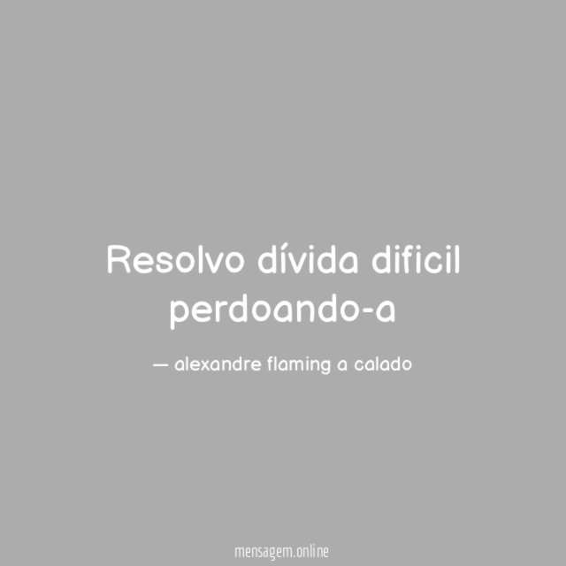 Resolvo dívida dificil perdoando-a