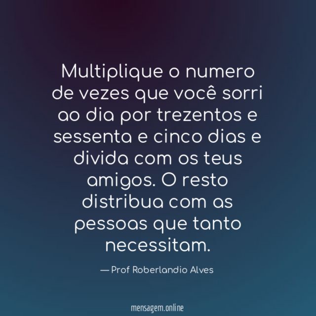 Multiplique o numero de vezes que você sorri