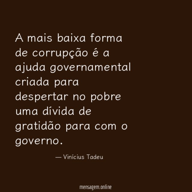 A mais baixa forma de corrupção é a