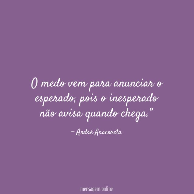 O medo vem para anunciar o esperado