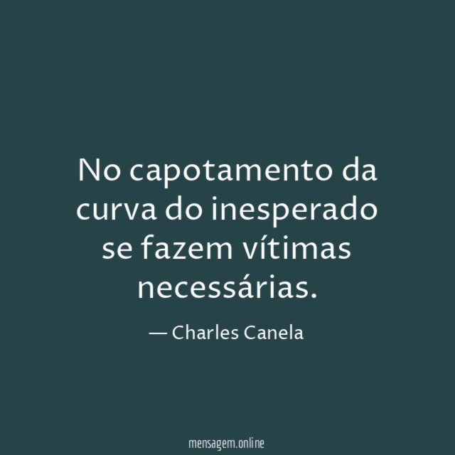 No capotamento da curva do inesperado se fazem vítimas necessárias