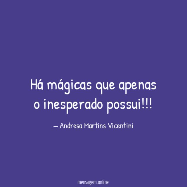 Há mágicas que apenas o inesperado possui