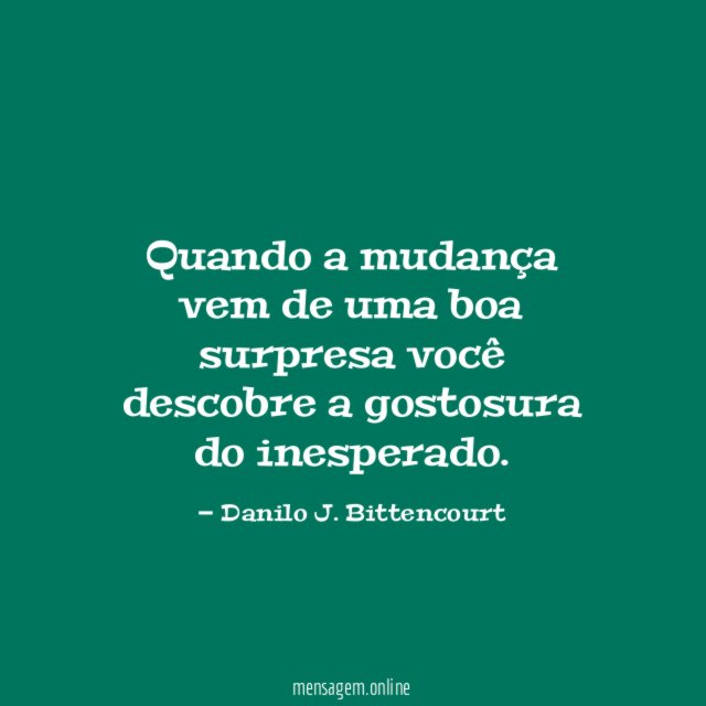 Quando a mudança vem de uma boa surpresa