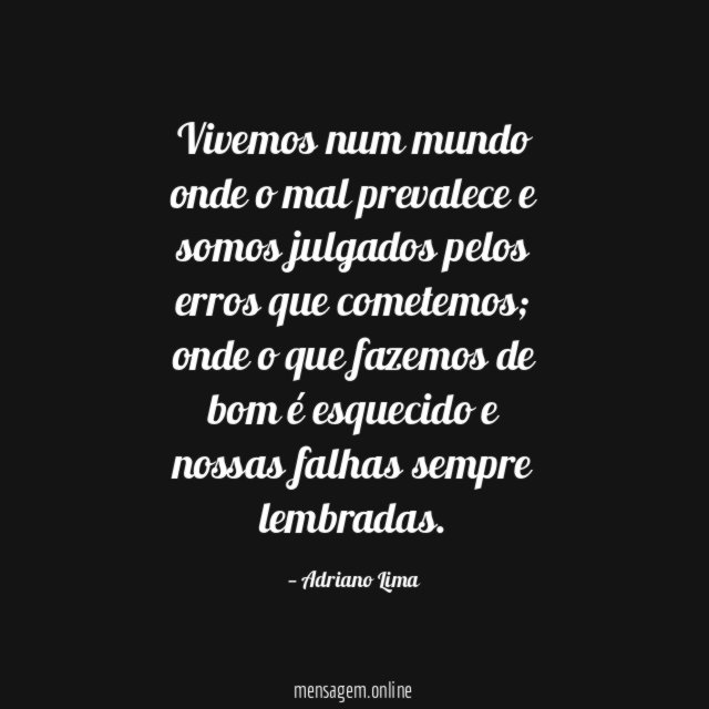 Vivemos num mundo onde o mal prevalece