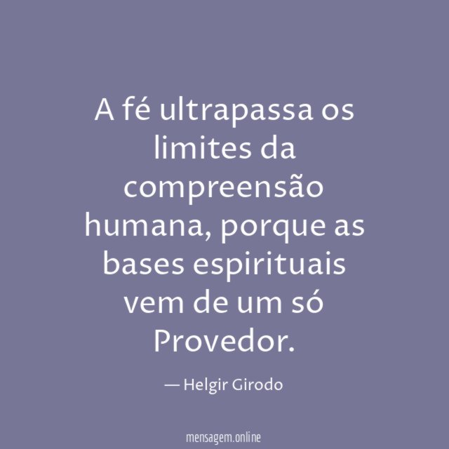 A fé ultrapassa os limites da compreensão humana