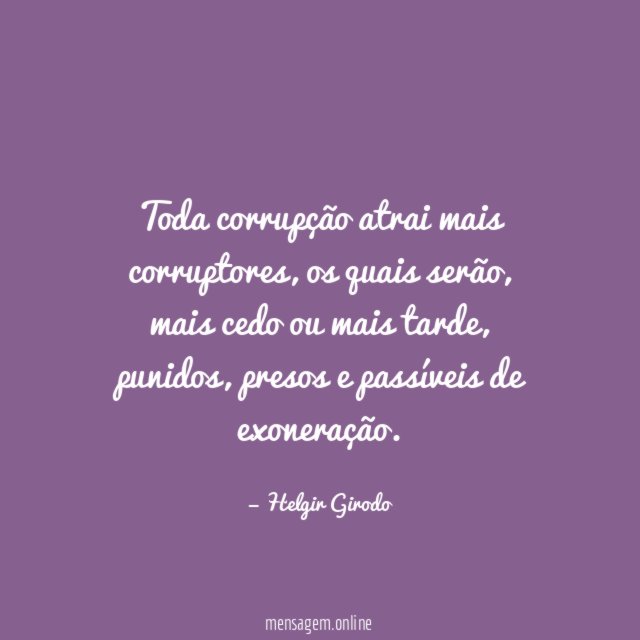 Toda corrupção atrai mais corruptores