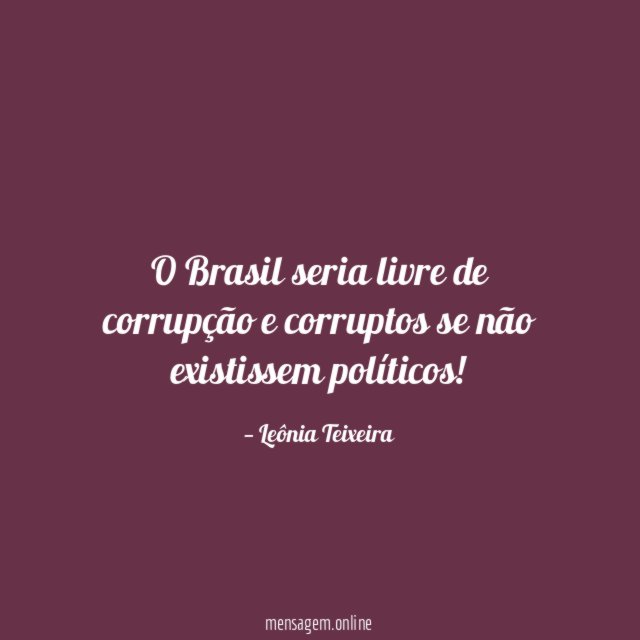 O Brasil seria livre de corrupção e corruptos