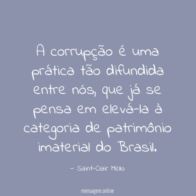 A corrupção é uma prática tão difundida entre nós