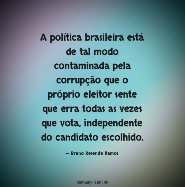 A política brasileira está de tal modo contaminada