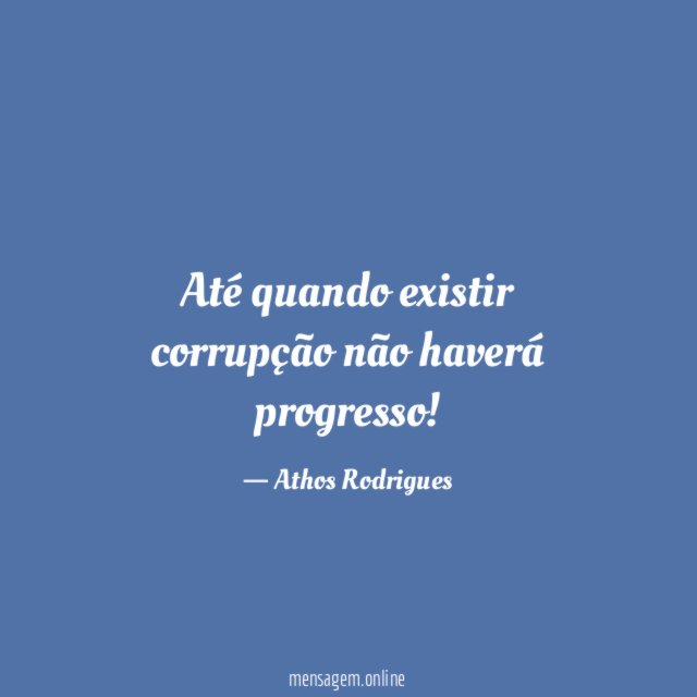 Até quando existir corrupção não haverá progresso