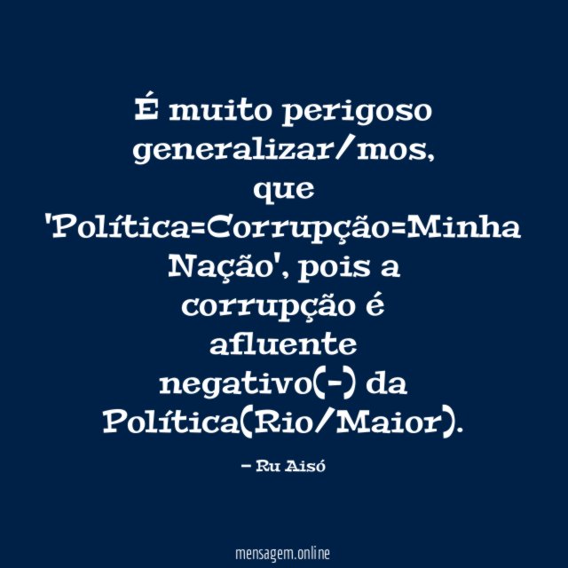 É muito perigoso generalizar/mos